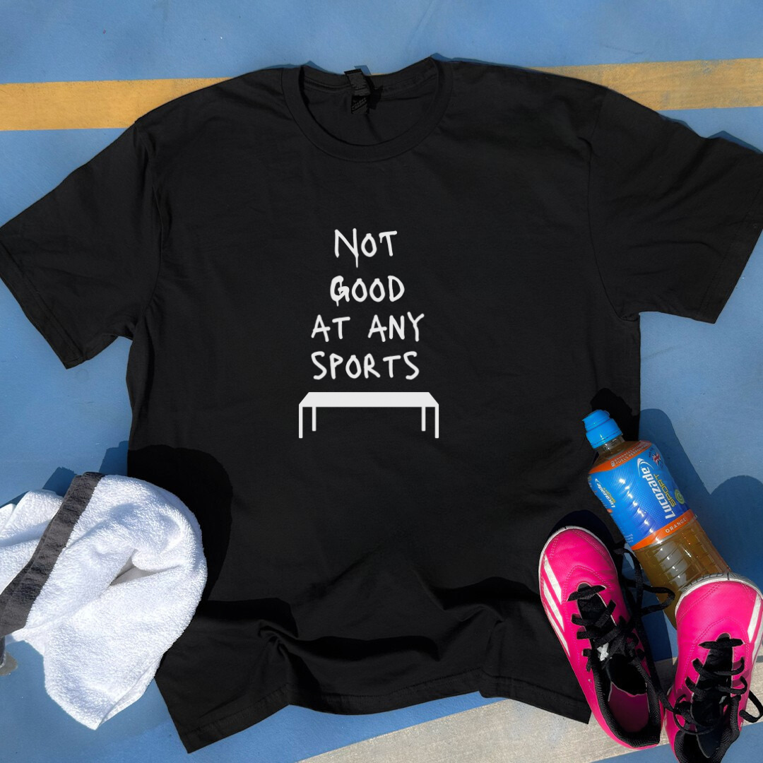 Not Good At Any Sports