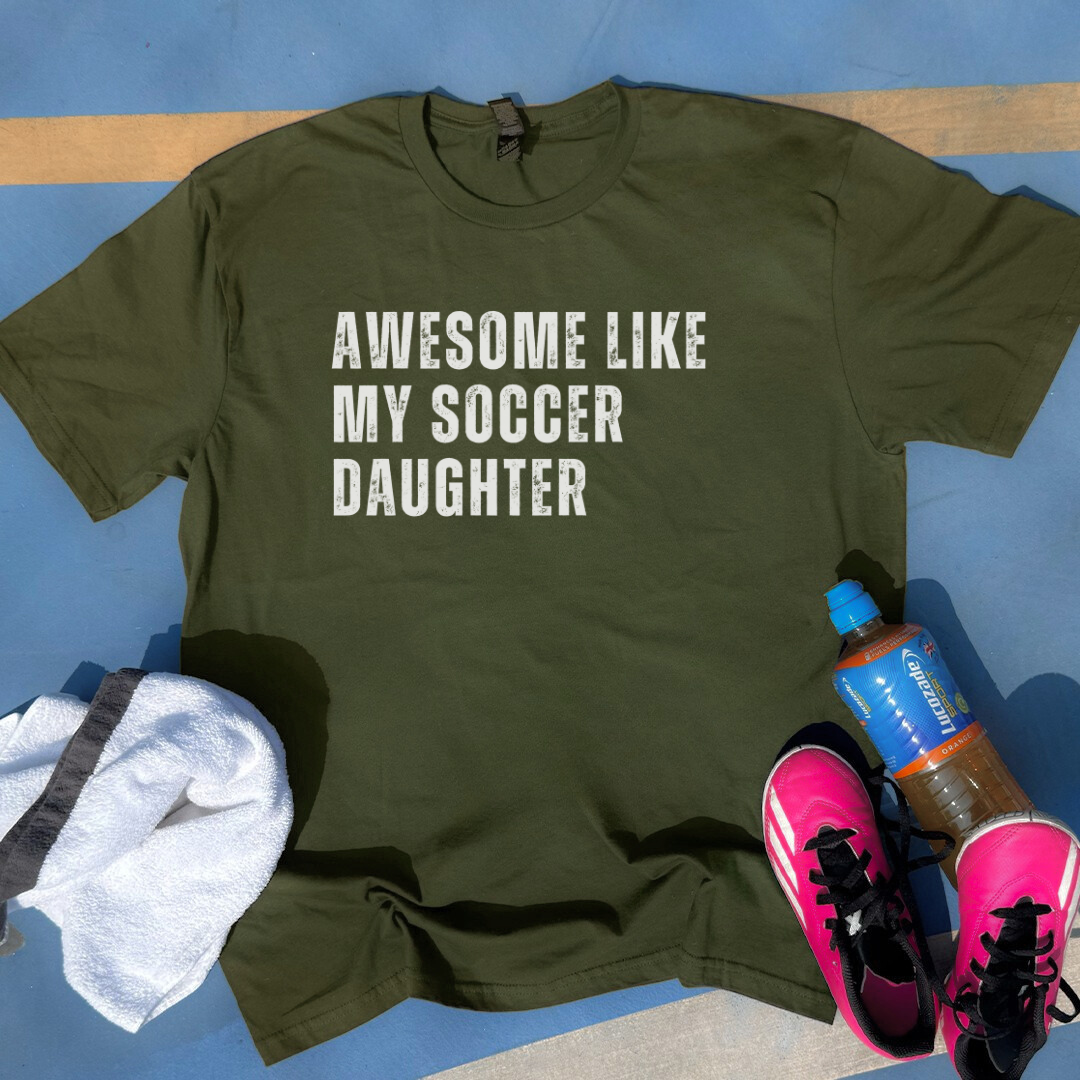 Awesome Like My Soccer Daugther