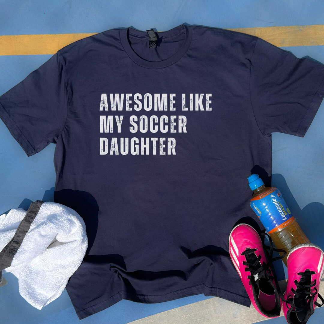 Awesome Like My Soccer Daugther
