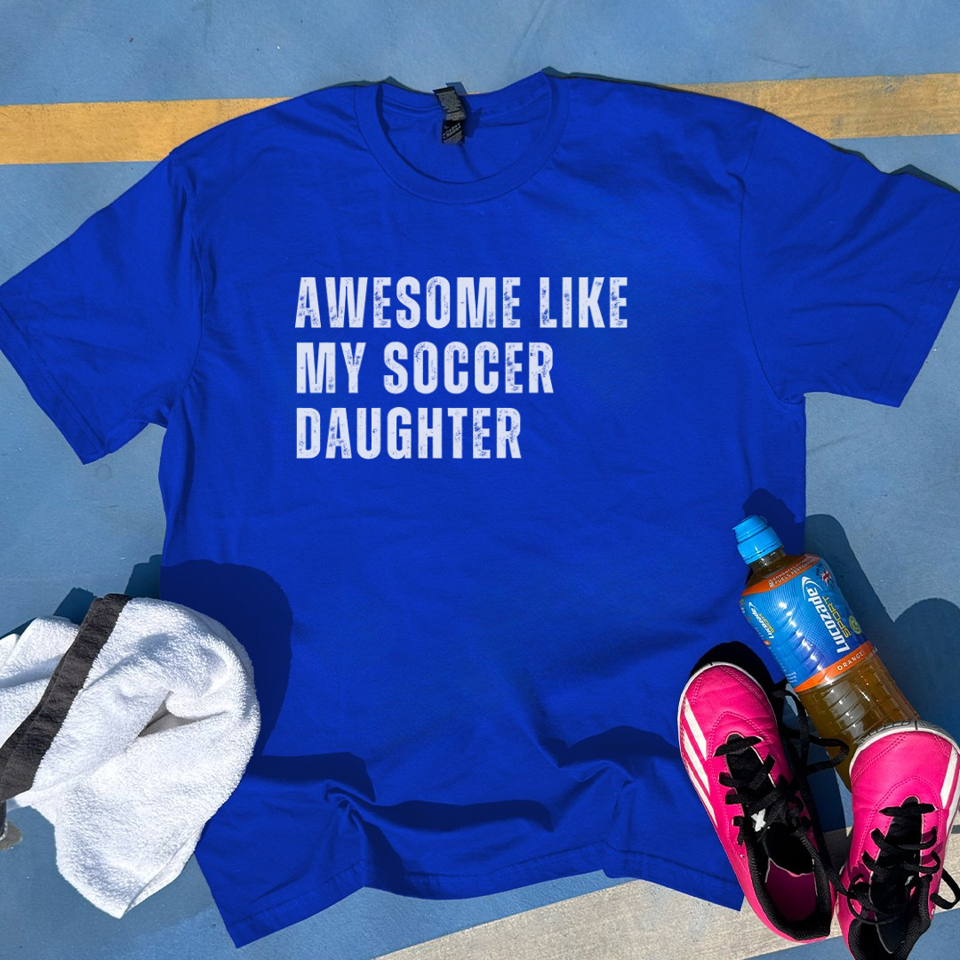Awesome Like My Soccer Daugther