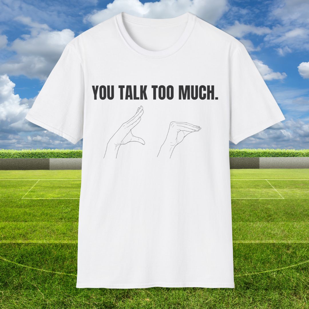 You Talk Too Much