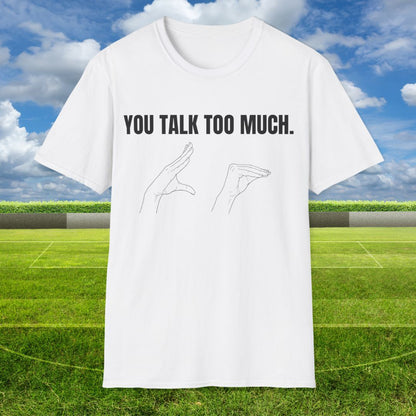You Talk Too Much