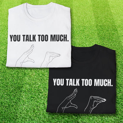 You Talk Too Much