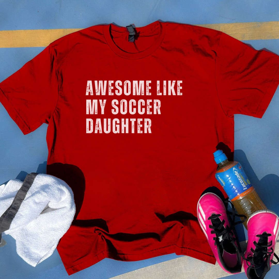 Awesome Like My Soccer Daugther